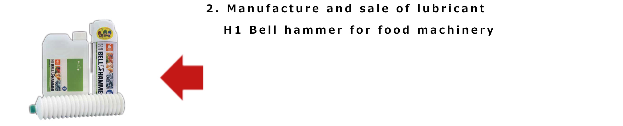 2. Manufacture and sale of lubricant H1 Bell hammer for food machinery